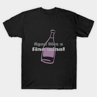 Aged like fine wine T-Shirt